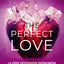The Perfect Love - I'm Not Your Soulmate #2