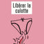 Libérer la culotte