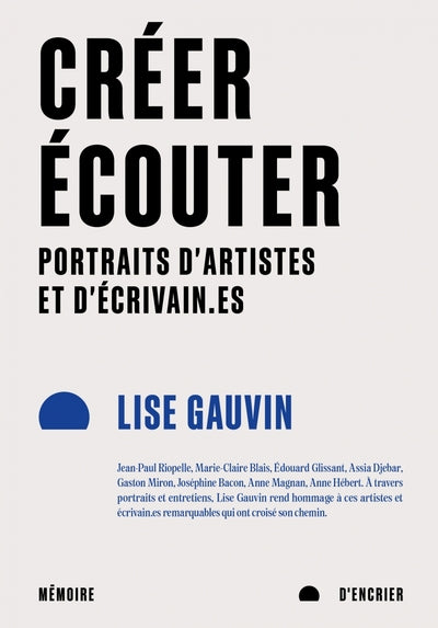 Créer, écouter - Portraits d'artistes et d'écrivain.es