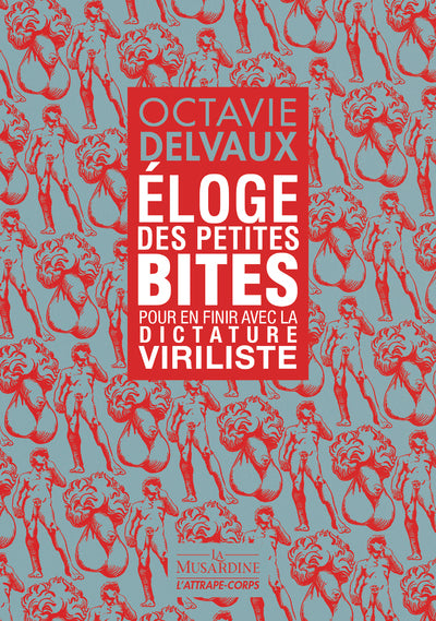 Eloge des petites bites - Pour en finir avec la dictature viriliste