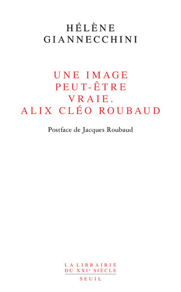 Une image peut-être vraie Alix Cléo Roubaud