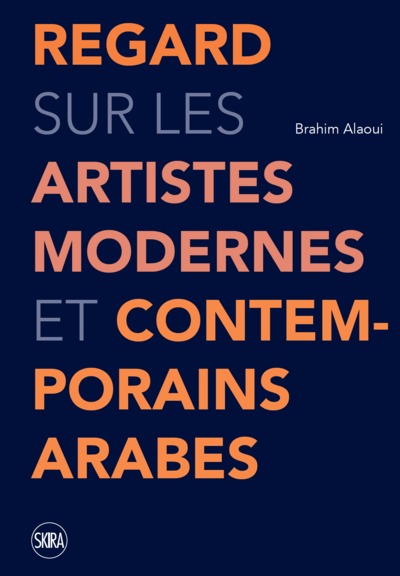 REGARD SUR LES ARTISTES MODERNES ET CONTEMPORAINS ARABES