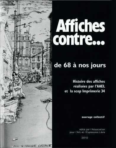 AFFICHES CONTRE...DE 68 A NOS JOURS