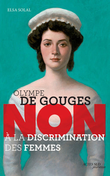 Olympe de Gouges : "Non à la discrimination des femmes"