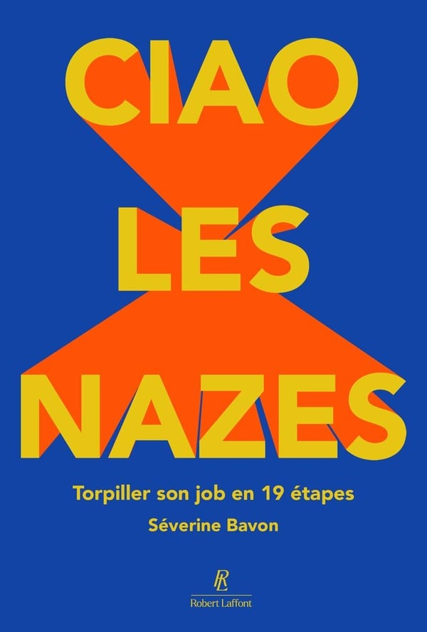 Ciao les nazes ! Torpiller son job en 19 étapes