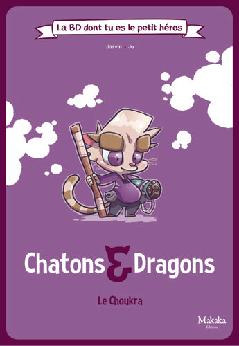 Chatons & dragons. Le choukra