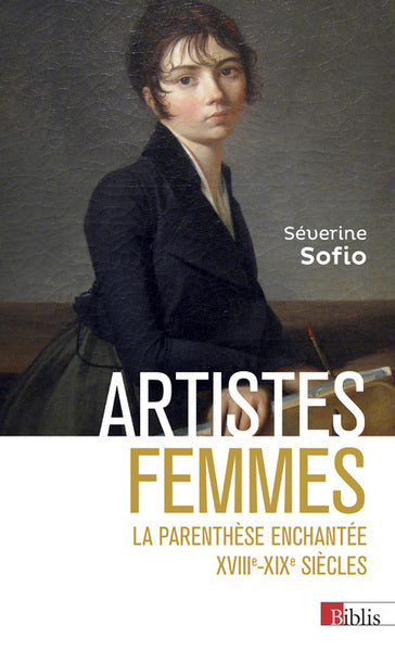 Artistes femmes - La parenthèse enchantée XVIIIe - XIXe siècle