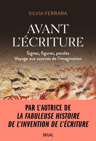 Avant l'écriture. Signes, figures, paroles (Voyage aux sources de l'imagination)