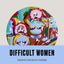 Difficult Women