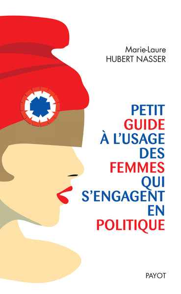 Petit guide à l'usage des femmes qui s'engagent en politique