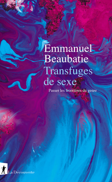 Transfuges de sexe - Passer les frontières du genre