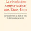 La révolution conservatrice aux Etats-Unis : de l'avortement au droit de vote, la démocratie pervertie