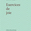 Exercices de joie