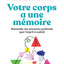 Votre corps a une mémoire