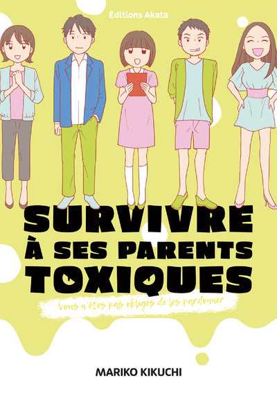 Survivre à ses parents toxiques - Vous n'êtes pas obligés de les pardonner