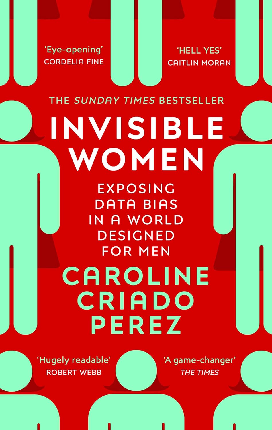 Invisible Women - Exposing the Data Bias in a World designed for Men
