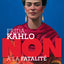 Frida Kahlo : "non à la fatalité "