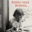 Aimez-vous Brahms...