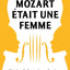 Mozart était une femme