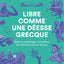 Libre comme une déesse grecque