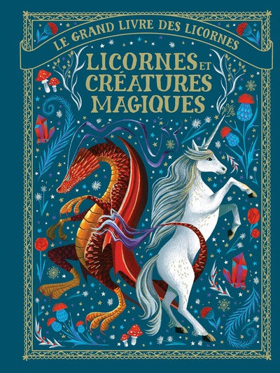 Le grand livre des licornes - Licornes et créatures magiques