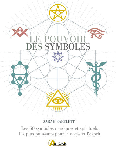 Le pouvoir des symboles : les 50 symboles magiques et spirituels les plus puissants pour le corps et l'esprit