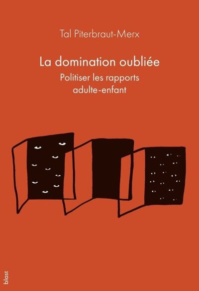 La domination oubliée - politiser les rapports adulte-enfant