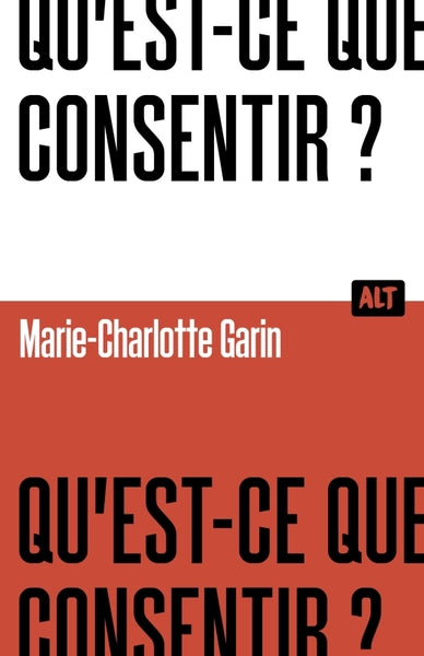 Qu'est-ce que consentir ? / Collection ALT