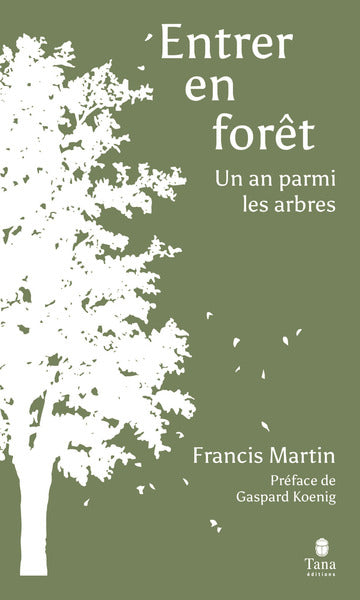 Entrer en forêt - Un an parmi les arbres