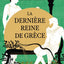 Le Chant des déesses, T3 : La Dernière Reine de Grèce