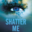 Shatter Me