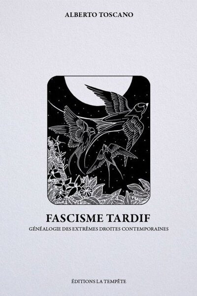 FASCISME TARDIF : GENEALOGIES DE L'EXTREME DROITES CONTEMPORAINES