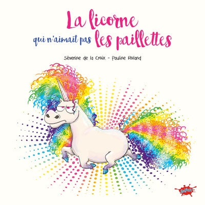 La licorne qui n'aimait pas les paillettes - Petit prix souple 2024