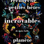 À la recherche des petites bêtes les plus incroyables de notre belle planète