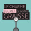 Le Charme secret de notre graisse