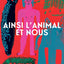 Ainsi l'Animal et nous