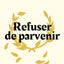 Refuser de parvenir