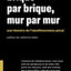 Brique par brique, mur par mur - Une histoire de l’abolition