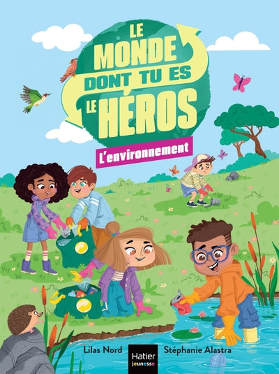 Le monde dont tu es le héros - L'environnement - 7/9 ans CE1/CE2