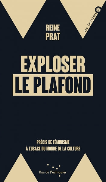 Exploser le plafond - Précis de féminisme à l’usage du monde