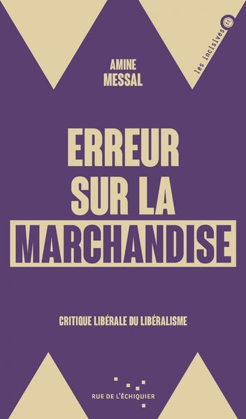 Erreur sur la marchandise - Critique libérale du libéralisme