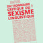 DICTIONNAIRE CRITIQUE DU SEXISME LINGUISTIQUE