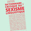 Dictionnaire critique du sexisme linguistique