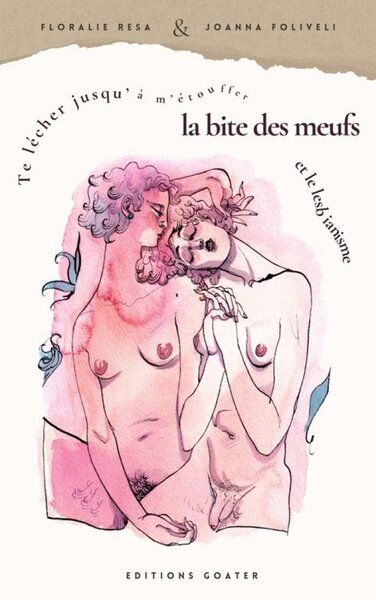 TE LECHER JUSQU'A M'ETOUFFER : LA BITE DE MEUF ET LE LESBIANISME