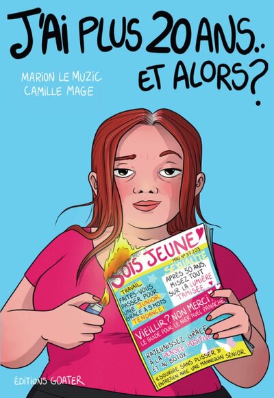 J'AI PLUS 20 ANS ET ALORS ? : CONTRE LES STEREOTYPES ET LES PREJUGES LIES A L'AGE DES FEMMES