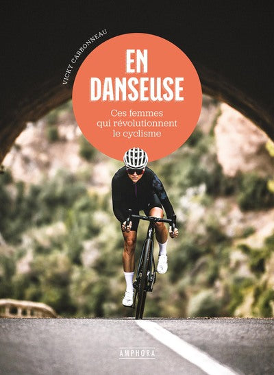 En danseuse - Ces femmes qui révolutionnent le cyclisme