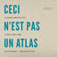 Ceci n'est pas un Atlas