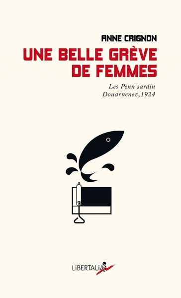 Une belle grève de femmes - Les Penn sardin Douarnenez, 1924