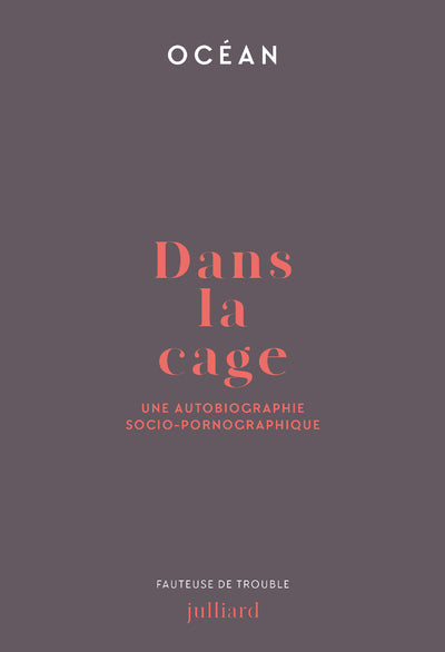 Dans la cage - Une autobiographie socio-pornographique