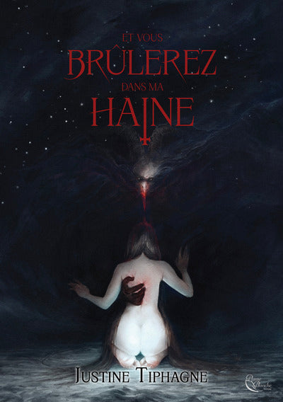 Et vous brûlerez dans ma haine
